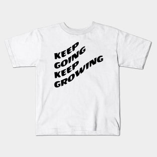 Keep Going Keep Growing Kids T-Shirt